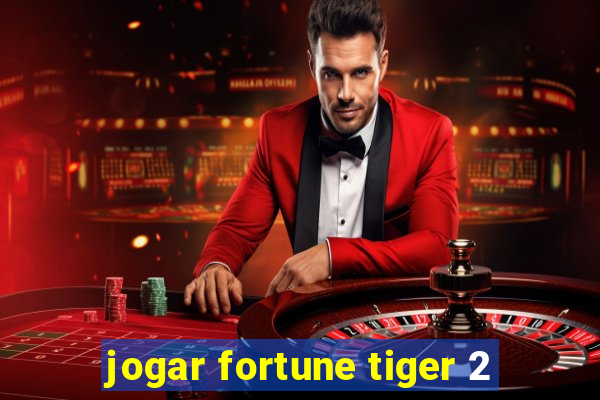 jogar fortune tiger 2